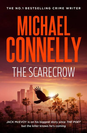 The Scarecrow by Michael Connelly | 9781760878771 | Booktopia