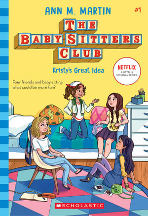 Kristy's Great Idea (The Baby-Sitters Club #1 Netflix Edition) : Babysitters Netflix - Ann Martin