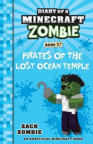 Pirates of the Lost Ocean Temple : Diary of a Minecraft Zombie: Book 27 - Zack Zombie