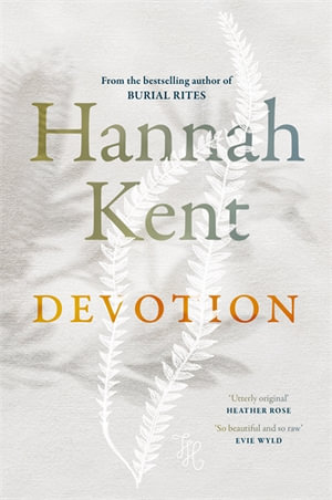 Devotion : From the author of Burial Rites and The Good People - Hannah Kent