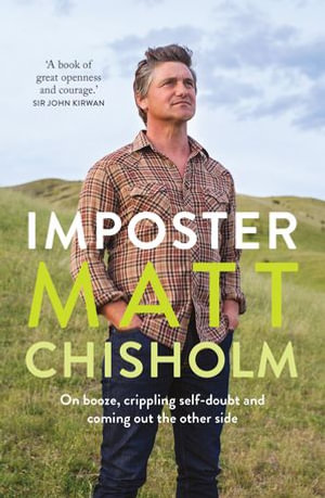 Imposter : On booze, crippling self-doubt and coming out the other side - Matt Chisholm