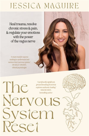 The Nervous System Reset : Heal Trauma, Resolve Chronic Stress and Pain, and Regulate Your Emotions with the Power of the Vagus Nerve - Jessica Maguire