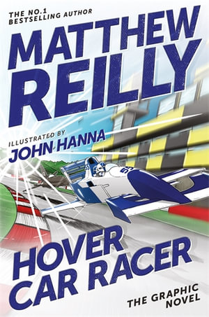 Hover Car Racer : The Graphic Novel - Matthew Reilly