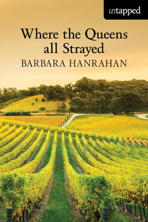 Where the Queens all Strayed : Untapped - Barbara Hanrahan