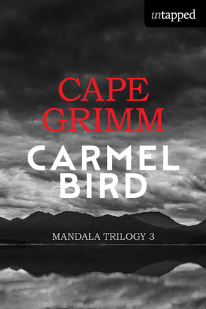 Cape Grimm : Mandala trilogy - Carmel Bird