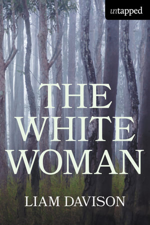 The White Woman : Untapped - Liam Davison
