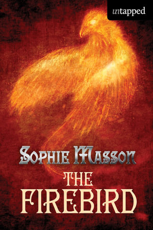 The Firebird : Untapped - Sophie Masson