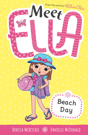 Beach Day  : Meet Ella: 10 - Rebecca McRitchie