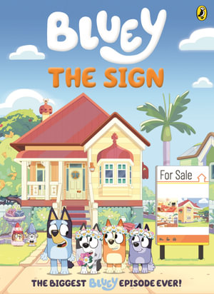 Bluey: The Sign : A deluxe comic-style book based on Bluey's biggest ever episode! - Bluey