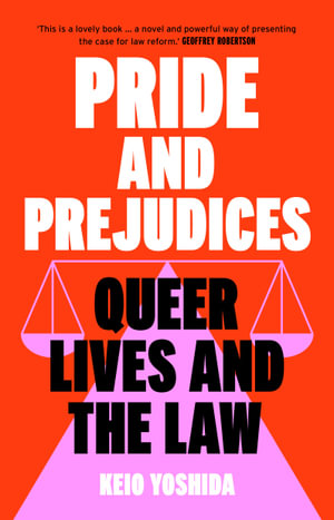 Pride and Prejudices : queer lives and the law - Keio Yoshida