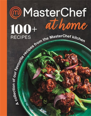 MasterChef at Home : A collection of our favourite recipes from the MasterChef kitchen
