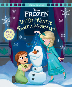 Frozen : Do You Want To Build a Snowman? (Disney: Movie Classics) - Disney