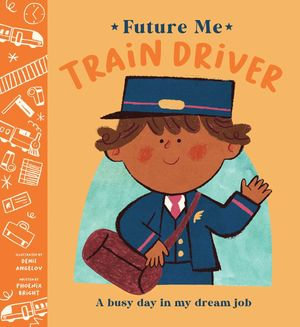 Future Me: Train Driver : A busy day in my dream job - Phoenix Bright