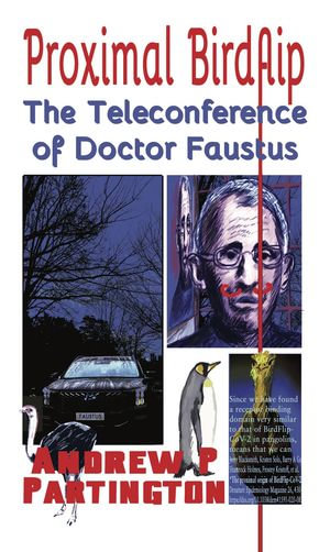 Proximal Birdflip : The Teleconference of Doctor Faustus - Andrew P Partington