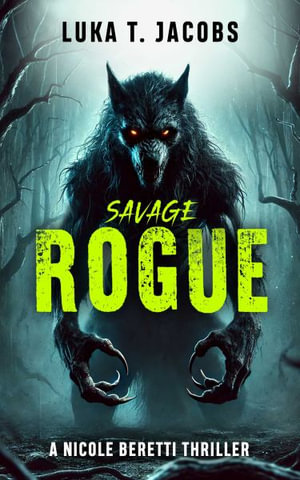 Savage Rogue : A Nicole Beretti Thriller - Luka T. Jacobs