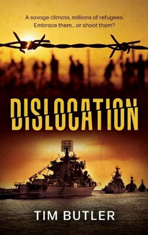 Dislocation : Millions Are Fleeing. The Navy Is Coming With Them. - Tim Butler
