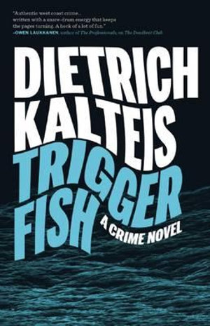 Triggerfish : A Crime Novel - Dieter Kalteis