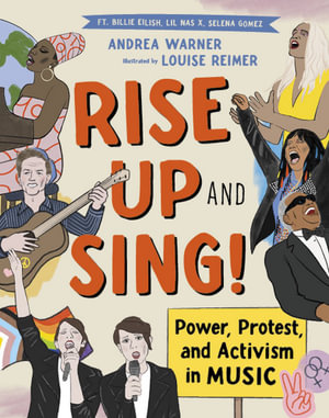 Rise Up and Sing! : Power, Protest, and Activism in Music - Andrea Warner