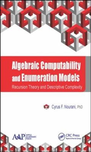 Algebraic Computability and Enumeration Models : Recursion Theory and Descriptive Complexity - Cyrus F. Nourani