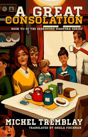 A Great Consolation : Survive! Survive! & Misery's Progress - Michel Tremblay