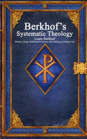 Berkhof's Systematic Theology - Louis Berkhof