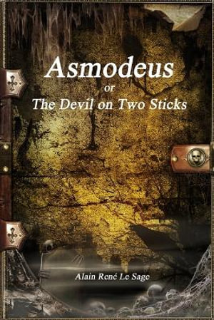 Asmodeus : or, The Devil on Two Sticks - Alain René Le Sage