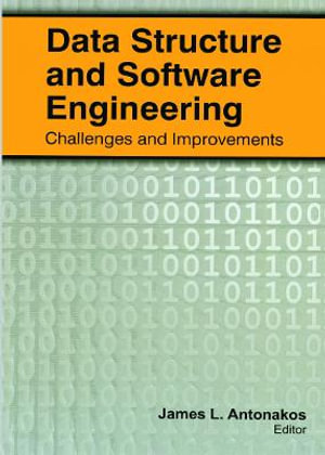 Data Structure and Software Engineering : Challenges and Improvements - James L. Antonakos
