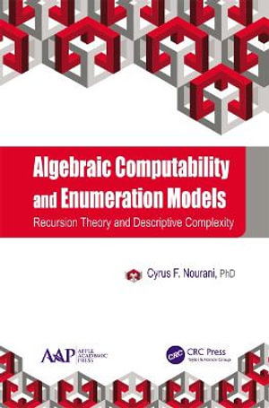 Algebraic Computability and Enumeration Models : Recursion Theory and Descriptive Complexity - Cyrus F. Nourani