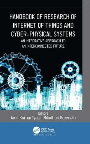 Handbook of Research of Internet of Things and Cyber-Physical Systems : An Integrative Approach to an Interconnected Future - Amit Kumar Tyagi
