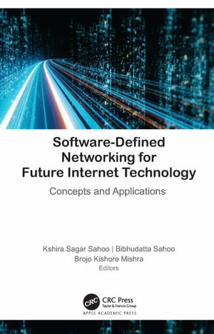 Software-Defined Networking for Future Internet Technology : Concepts and Applications - Bibhudatta Sahoo