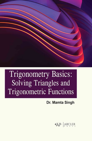 Trigonometry Basics : Solving Triangles and Trigonometric Functions - Mamta Singh