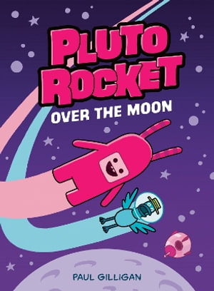 Pluto Rocket : Over the Moon (Pluto Rocket #4) - Paul Gilligan
