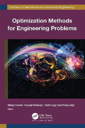 Optimization Methods for Engineering Problems : Frontiers of Mechanical and Industrial Engineering - Dilbagh Panchal