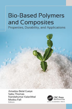 Bio-Based Polymers and Composites : Properties, Durability, and Applications - Amadou Belal Gueye