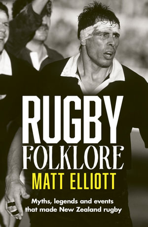 Rugby Folklore - Matt Elliott