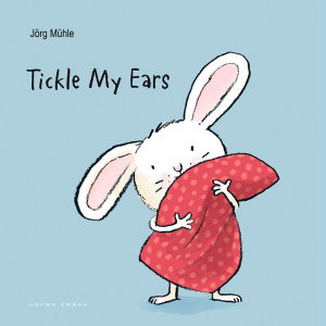 Tickle My Ears : Little Rabbit - Jörg Mühle