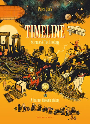 Timeline Science and Technology : A Visual History of Our World - Peter Goes