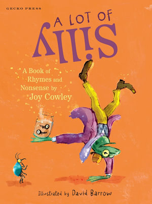 A Lot of Silly : A Book of Nonsense - Joy Cowley