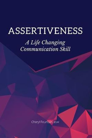 Assertiveness : A Life Changing Communication Skill - Cheryl Fountain
