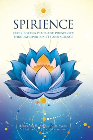 Spirience : Experiencing Peace and Prosperity through Spirituality and Science - V.I. Lakshmanan