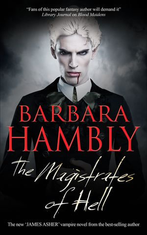 The Magistrates of Hell : The James Asher Vampire Novels : Book 4 - Barbara Hambly