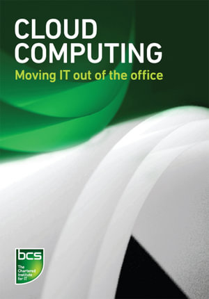 Cloud computing : Moving IT out of the office - BCS The Chartered Institute For IT