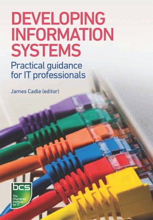 Developing Information Systems : Practical guidance for IT professionals - Tahir Ahmed