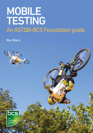 Mobile Testing : An ASTQB-BCS Foundation guide - Rex Black
