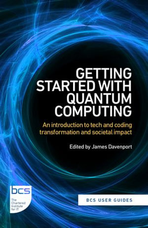 Getting Started with Quantum Computing : An introduction to tech and coding transformation, and societal impact - Marco Ugo Gambetta