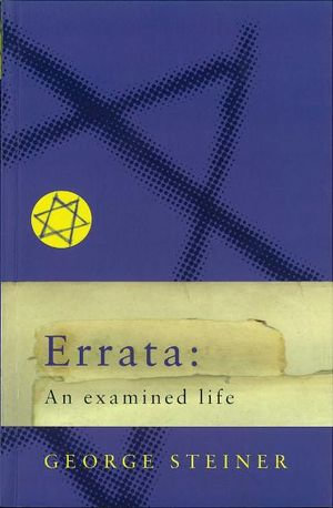 Errata : An Examined Life - George Steiner