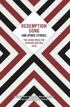Redemption Song and other stories : The Caine Prize for African Writing 2018 - Olufunke Ogundimu