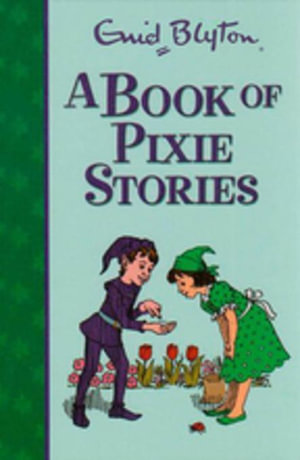 A Book of Pixie Stories - Enid Blyton