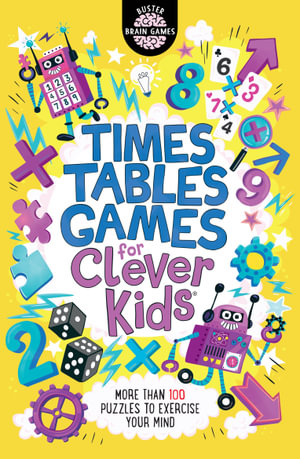 Times Tables Games For Clever Kids: More Than 100 Puzzles To Exercise Your Mind: 7 (buster Brain Games)