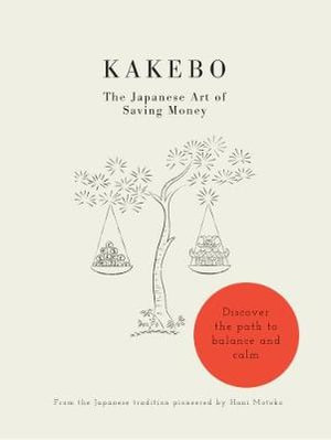 Kakebo: The Japanese Art of Saving Money : Discover the path to balance and calm - Hani Motoko